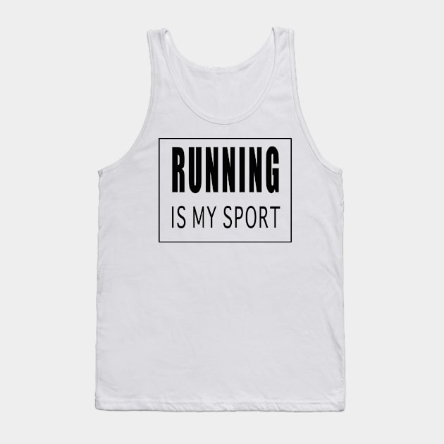 Running is My Sport Tank Top by Designz4U